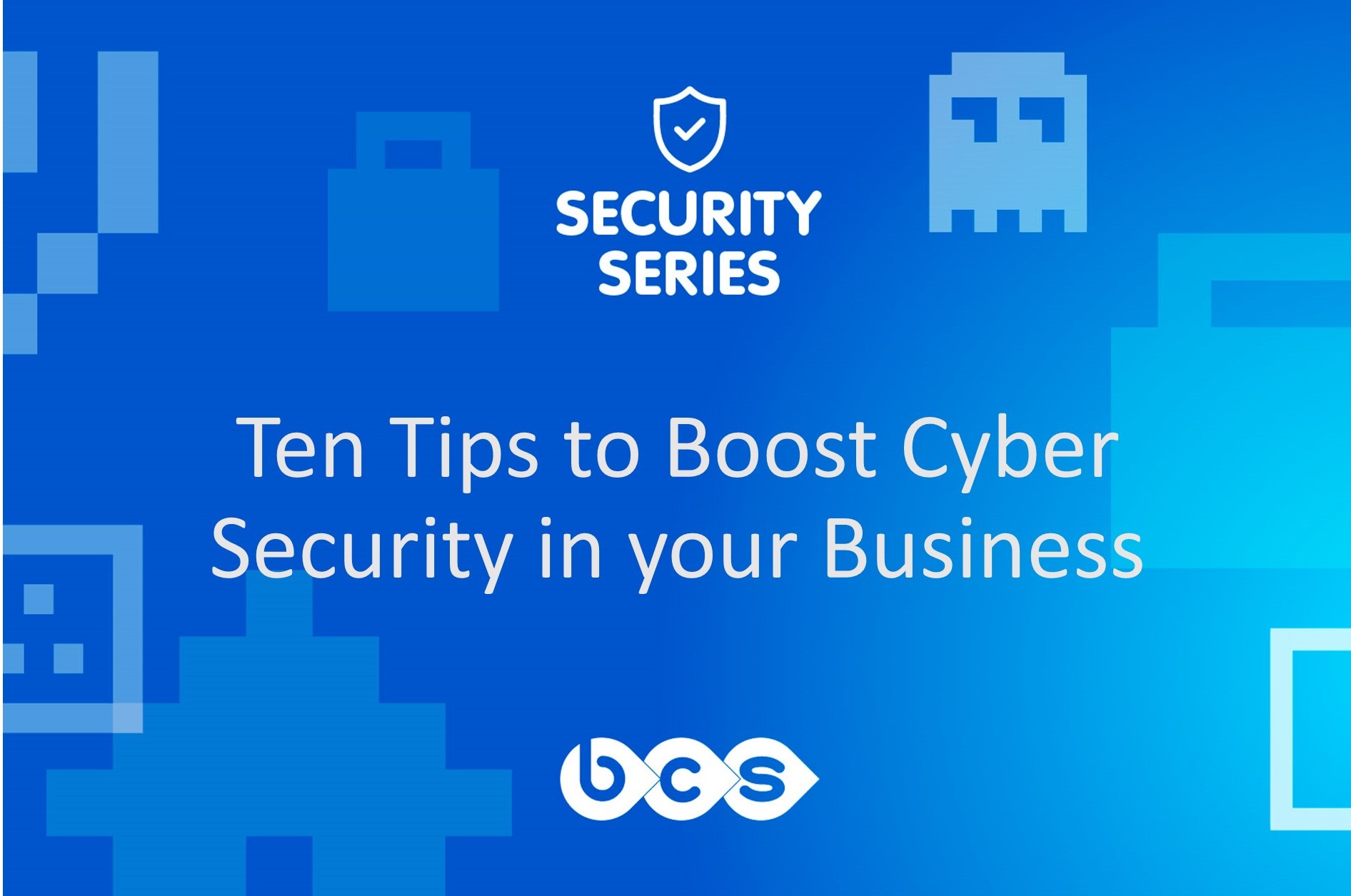 Ten Tips To Boost Cyber Security In Your Business - Business Computer ...